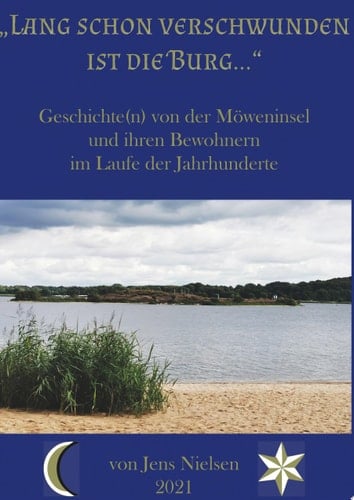 Lang schon verschwunden ist die Burg Geschichte(n) von der Möweninsel und ihren Bewohnern