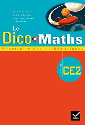 Le dico-maths, CE2, cycle 3 répertoire des mathématiques