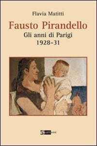 Fausto Pirandello gli anni di Parigi (1928-1930)