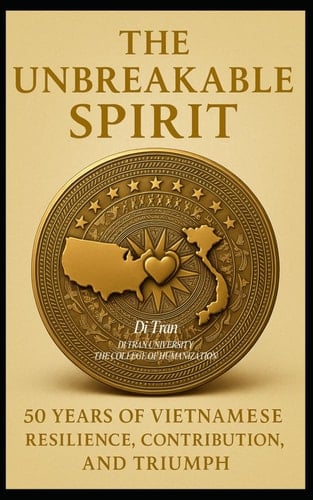 The Unbreakable Spirit 50 Years of Vietnamese Resilience, Contribution, and Triumph