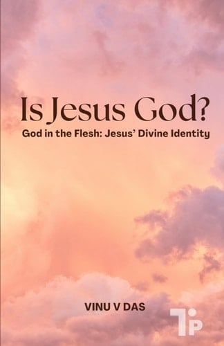 Is Jesus God?: God in the Flesh: Jesus’ Divine Identity
