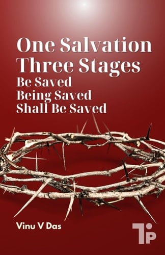 One Salvation, Three Stages: Be Saved, Being Saved, and Shall Be Saved