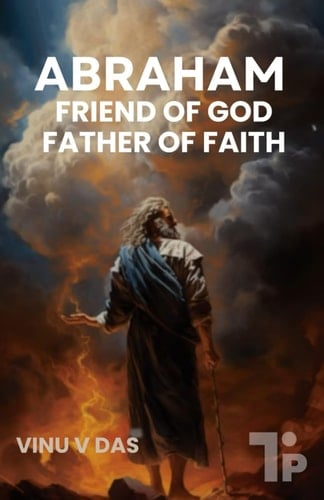 Abraham Friend of God, Father of Faith