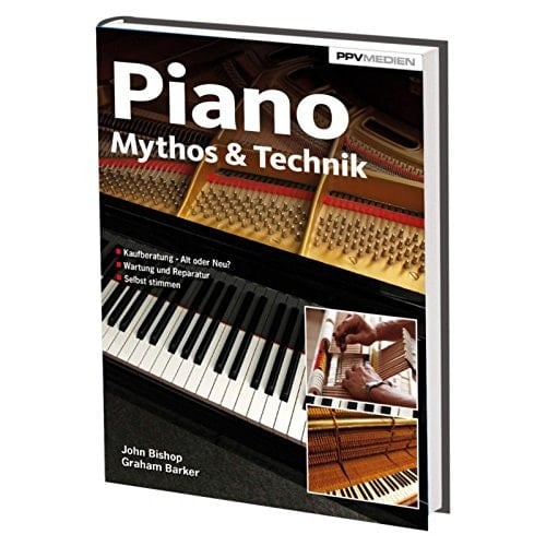 Piano Mythos & Technik Kaufberatung - Alt oder Neu? Wartung und Reparatur. Selbst stimmen