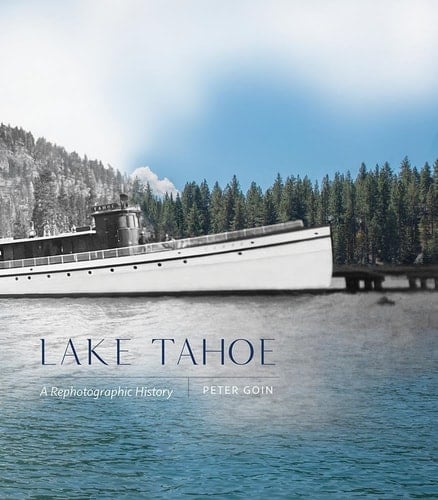 Lake Tahoe A Rephotographic History