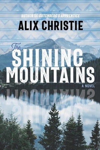 The Shining Mountains A Novel