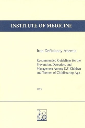 Iron Deficiency Anemia Recommended Guidelines for the Prevention, Detection, and Management Among U.S. Children and Women of Childbearing Age