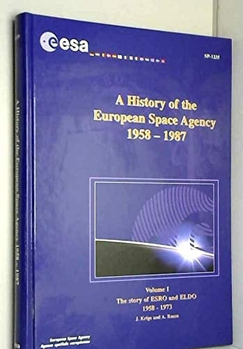 A History of the European Space Agency 1958-1987