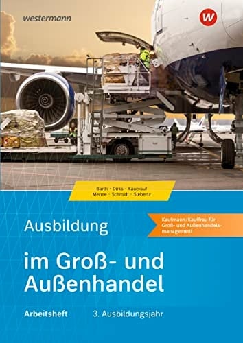 Ausbildung im Groß- und Außenhandel Arbeitsheft / Autoren: Jörn Menne [und weitere]
