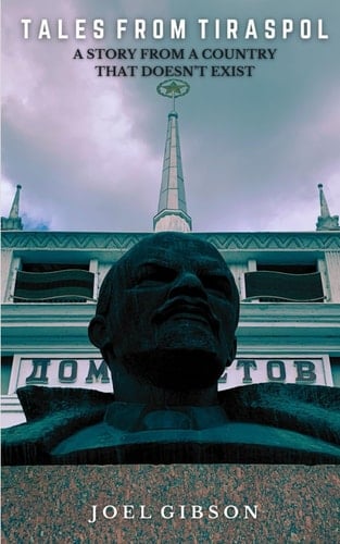 Tales From Tiraspol: A Story From a Country That Doesn't Exist