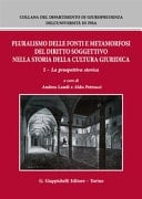Pluralismo delle fonti e metamorfosi del diritto soggettivo nella storia della cultura giuridica I. La prospettiva storica