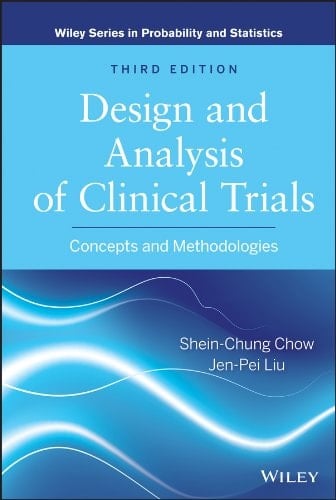 Design and Analysis of Clinical Trials: Concepts and Methodologies (Wiley Series in Probability and Statistics Book 982)