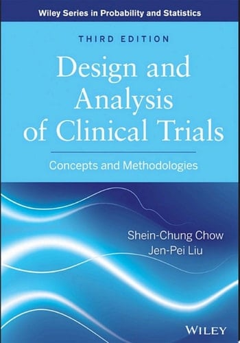 Design and Analysis of Clinical Trials Concepts and Methodologies