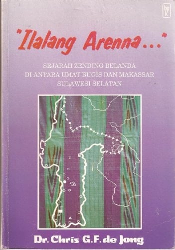 Ilalang arenna-- sejarah zending Belanda di antara umat Bugis dan Makassar, Sulawesi Selatan