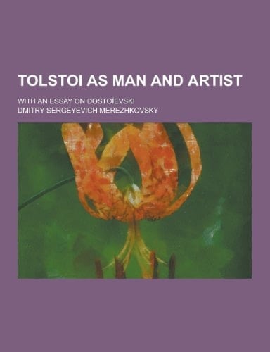 Tolstoi As Man and Artist; with an Essay on Dostoïevski