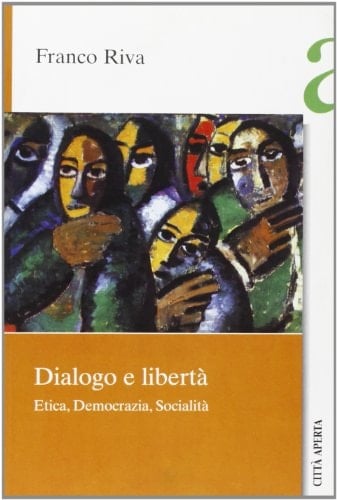 Dialogo e libertà etica, democrazia, socialità