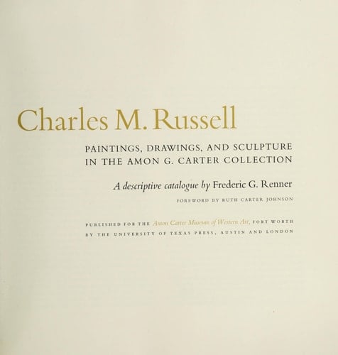 Charles M. Russell: Paintings, Drawings, and Sculpture in the Amon G. Carter Collection A Descriptive Catalogue