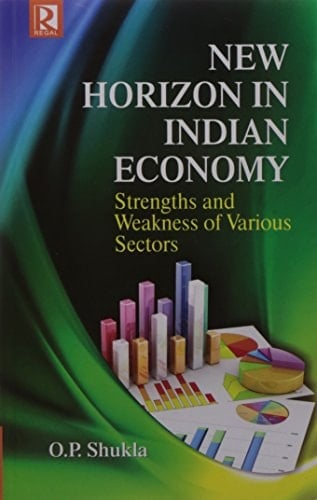 New Horizon in Indian Economy Strengths and Weaknesses of Various Sectors