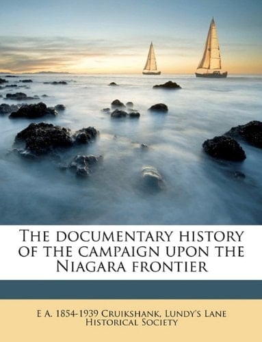 The documentary history of the campaign upon the Niagara frontier Volume 9