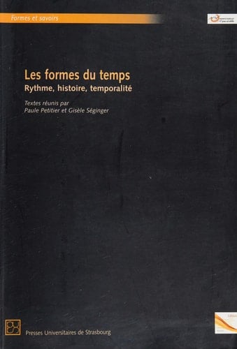 Les formes du temps - rythme, histoire, temporalité