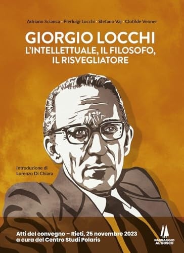 Giorgio Locchi: l'intellettuale, il filosofo, il risvegliatore. Atti del convegno (Rieti, 25 novembre 2023)