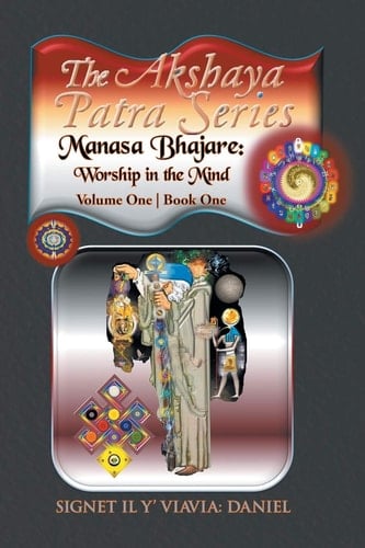 The Akshaya Patra; Manasa Bhajare Worship in the Mind: Volume One Book One