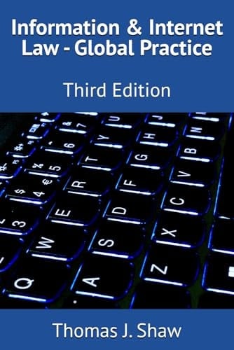 Information & Internet Law - Global Practice Third Edition