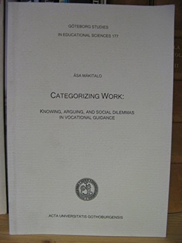 Categorizing Work: Knowing, Arguing, and Social Dilemmas in Vocational Guidance