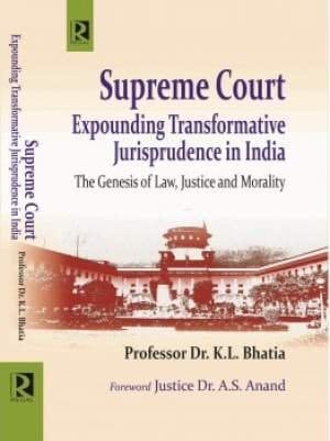 Supreme Court Expounding Transformative Jurisprudence in India : the Genesis of Law, Justice and Morality