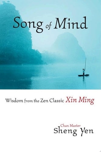 Song of Mind Wisdom from the Zen Classic Xin Ming