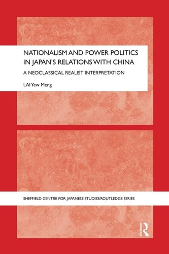 Nationalism and Power Politics in Japan's Relations with China A Neoclassical Realist Interpretation