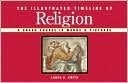 The Illustrated Timeline of Religion: A Crash Course in Words and Pictures