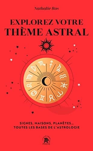 Explorez votre thème astral Signes, maisons, planètes... Toutes les bases de l'astrologie