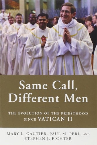 Same Call, Different Men The Evolution of the Priesthood Since Vatican II