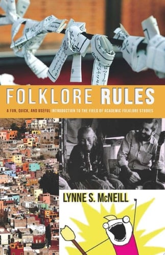 Folklore Rules A Fun, Quick, and Useful Introduction to the Field of Academic Folklore Studies
