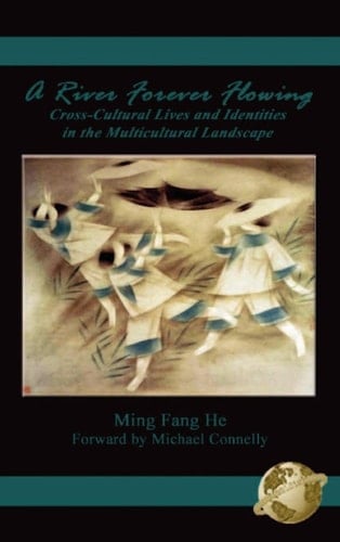 A River Forever Flowing Cross-cultural Lives and Identities in the Multicultural Landscape