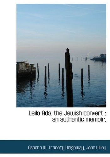 Leila Ada, the Jewish convert: an authentic memoir,
