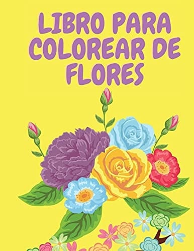 Libro para Colorear de Flores Libro para Colorear de Flores para Adultos - Libro de Actividades para Adultos - Libros para Colorear - Páginas para Colorear de Flores - Flores - Libro para Colorear para Mujeres