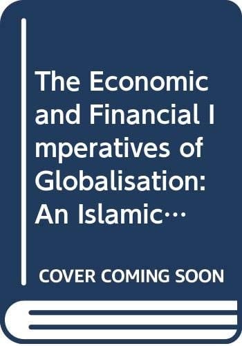 The economic and financial imperatives of globalisation: An Islamic response
