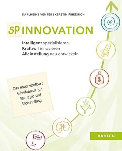 Spinnovation - intelligent spezialisieren, kraftvoll innovieren, Alleinstellung neu entwickeln