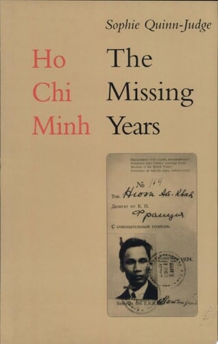 Ho Chi Minh The Missing Years, 1919-1941