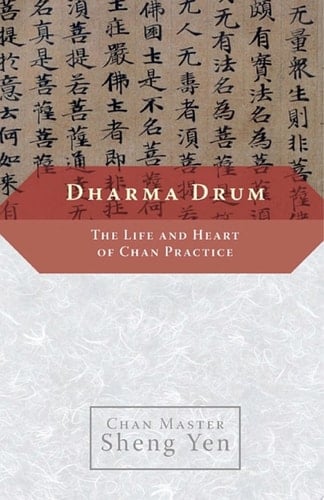 Dharma Drum The Life and Heart of Chan Pracice