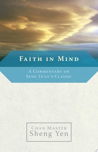 Faith in Mind A Commentary on Seng Ts'an's Classic
