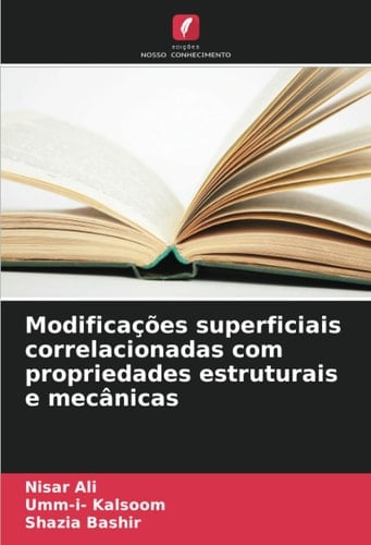 Modificações superficiais correlacionadas com propriedades estruturais e mecânicas (Portuguese Edition)