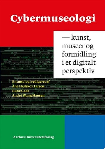 Cybermuseologi Kunst, museer og formidling i et digitalt perspektiv