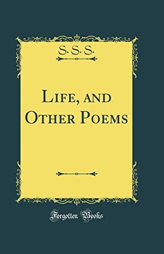Life, and Other Poems (Classic Reprint)