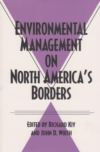 Environmental Management on North America's Borders (Volume 14) (Environmental History Series)