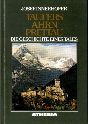 Taufers - Ahrn - Prettau: Die Geschichte eines Tales