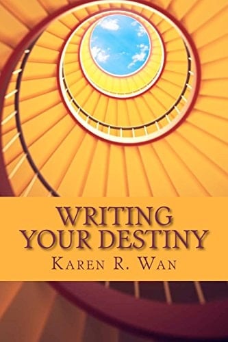 Writing Your Destiny Simple Writing Practices for Transforming Your Life and Your World