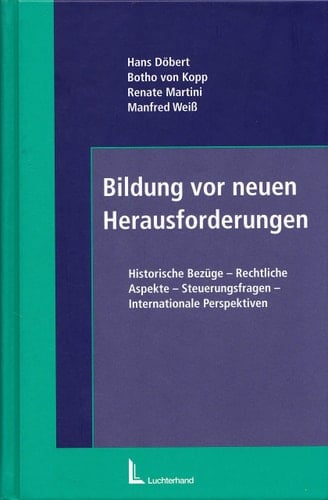 Bildung vor neuen Herausforderungen historische Bezüge, rechtliche Aspekte, Steuerungsfragen, internationale Perspektiven ; Hermann Avenarius zum 65. Geburtstag gewidmet